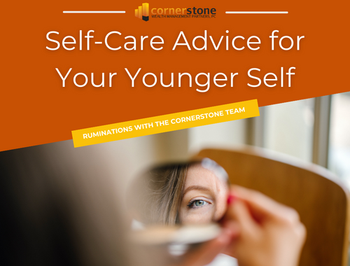 Cornerstone Ruminations: Self-Care Advice for Younger Self