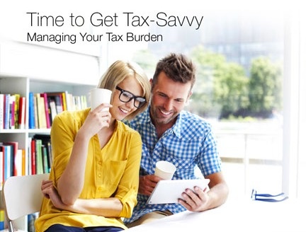 Time to Get Tax-Savvy:<br/>Managing Your Tax Burden