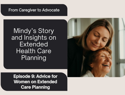 Episode 9: Advice for Women on Extended Care Planning