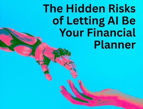 Episode 10: The Hidden Risks of Letting AI Be Your Financial Planner