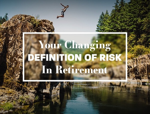 Your Changing Definition of Risk in Retirement