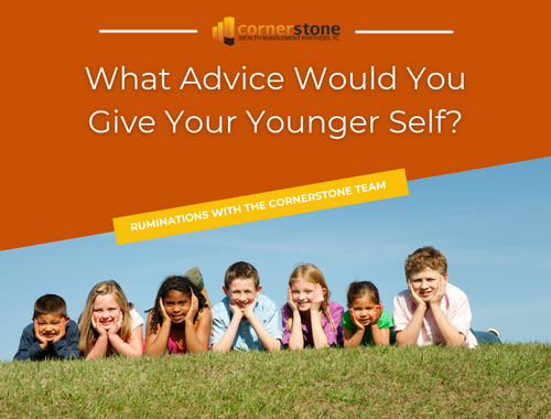 Cornerstone Ruminations: Advice For Our Younger Selves
