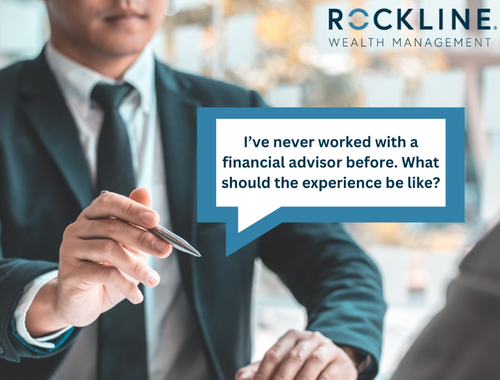 I've never worked with a financial advisor before. What should the experience be like?