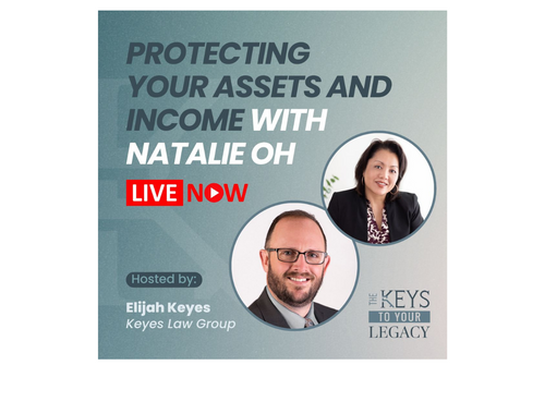 Video - Protecting Your Assets and Income with Natalie Oh & Elijah Keyes