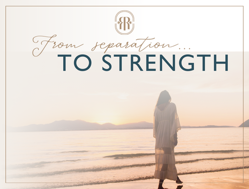 From Separation To Strength Newsletter