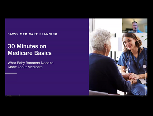 Savvy Medicare Planning: 30 Minutes on Medicare Basics
