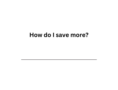 How do I save more?