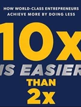 10x Is Easier Than 2x by Dr. Benjamin Hardy and Dan Sullivan