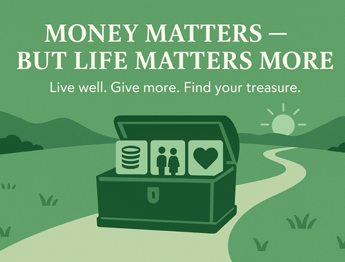 Money Matters—But Life Matters More