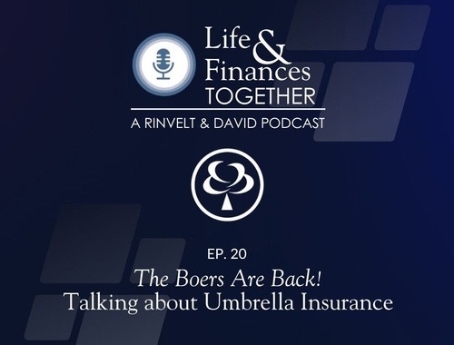 Episode 20: The Boers Are Back! Talking about Umbrella Insurance<br/>