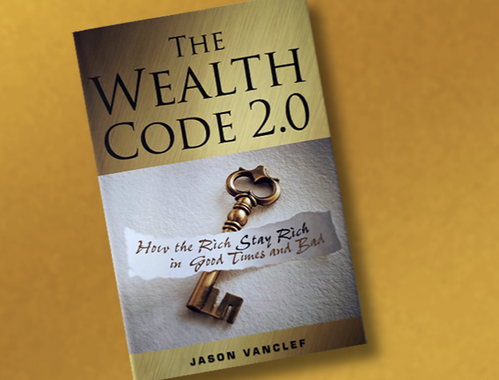 Meet Jason Vanclef<br/>Author of "The Wealth Code 2.0: How the Rich Stay Rich in Good Times and Bad"