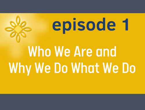 Episode 1: Who We Are & Why We Do what we do