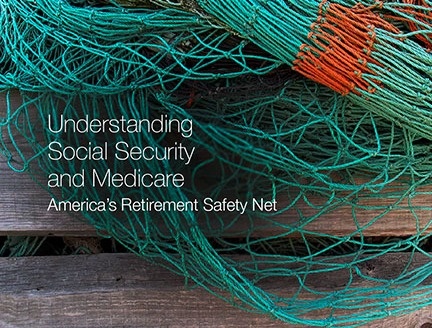 Understanding Social Security and Medicare:<br/>America’s Retirement Safety Net