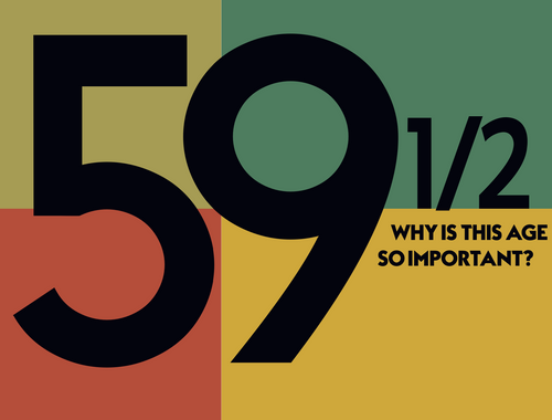 59 1/2 : Why Is This Age So Important?