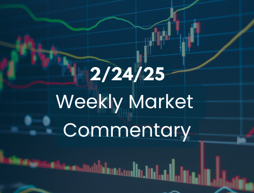 2/24/25 Weekly Market Commentary
