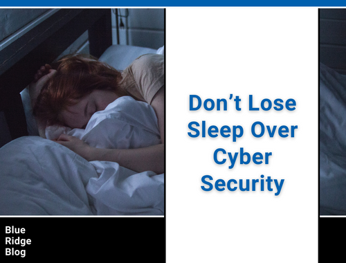 Don't Lose Sleep Over Cyber Security