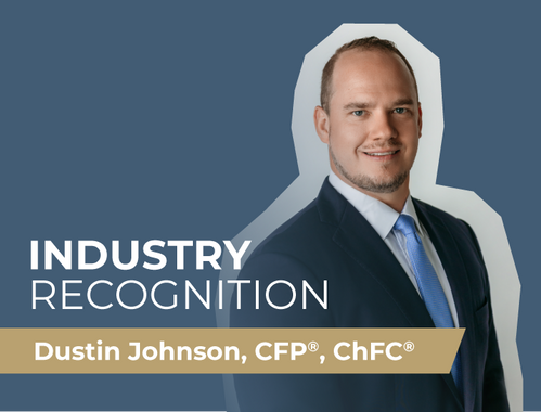 President Dustin Johnson, CFP<sup>®</sup>, ChFC<sup>®</sup> Industry Recognition <br/>