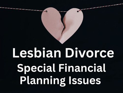 Lesbian Divorce: Special Financial Planning Issues