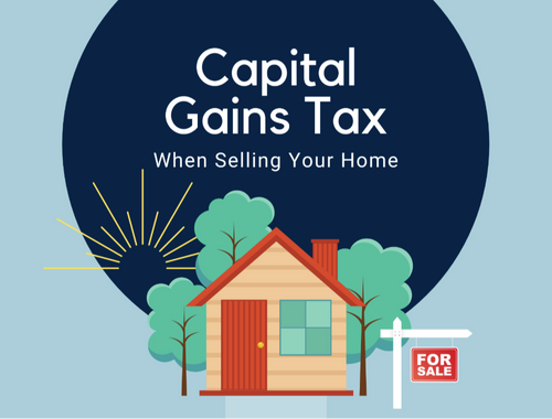 Capital Gain Tax When Selling Your Home