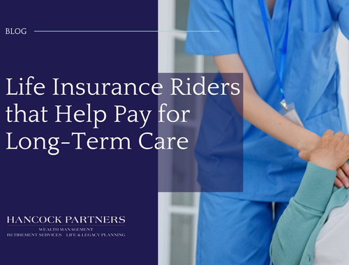 Life Insurance Riders that Help Pay for Long-Term Care