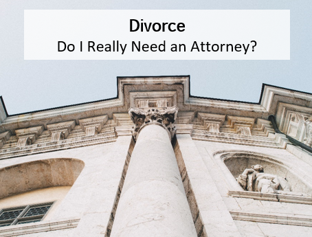 Divorce: Do I Really Need an Attorney?