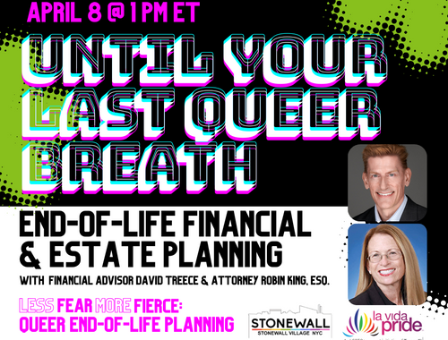 Until Your Last Queer Breath: End-of-Life Financial & Estate Planning