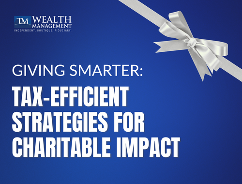 Giving Smarter: Tax-Efficient Strategies for Charitable Impact