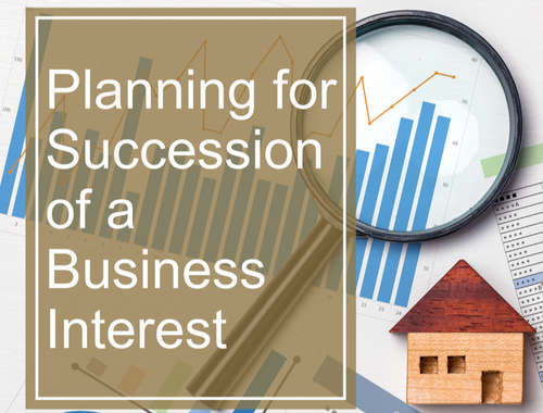 Planning for Succession of a Business Interest