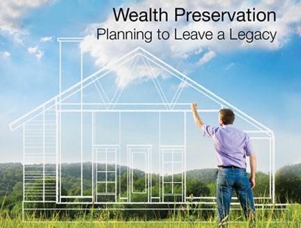 Wealth Preservation:<br/>Planning to Leave a Legacy