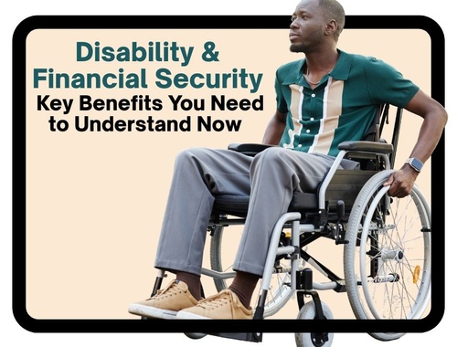 Disability and Financial Security: Key Benefits you Need to understand now