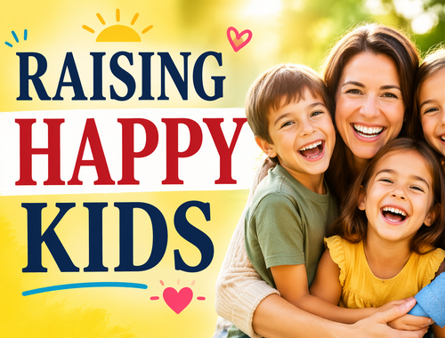  Raising Happy Kids