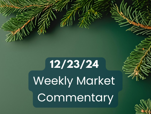 12/23/24 Weekly Market Commentary
