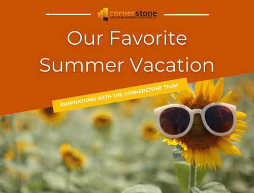Cornerstone Ruminations: Our Favorite Summer Vacation