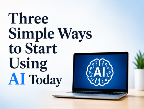 Three Simple Ways to Start Using AI Today