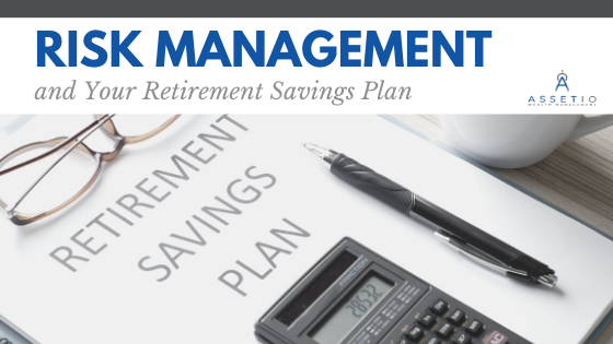Risk Management and Your Retirement Savings Plan