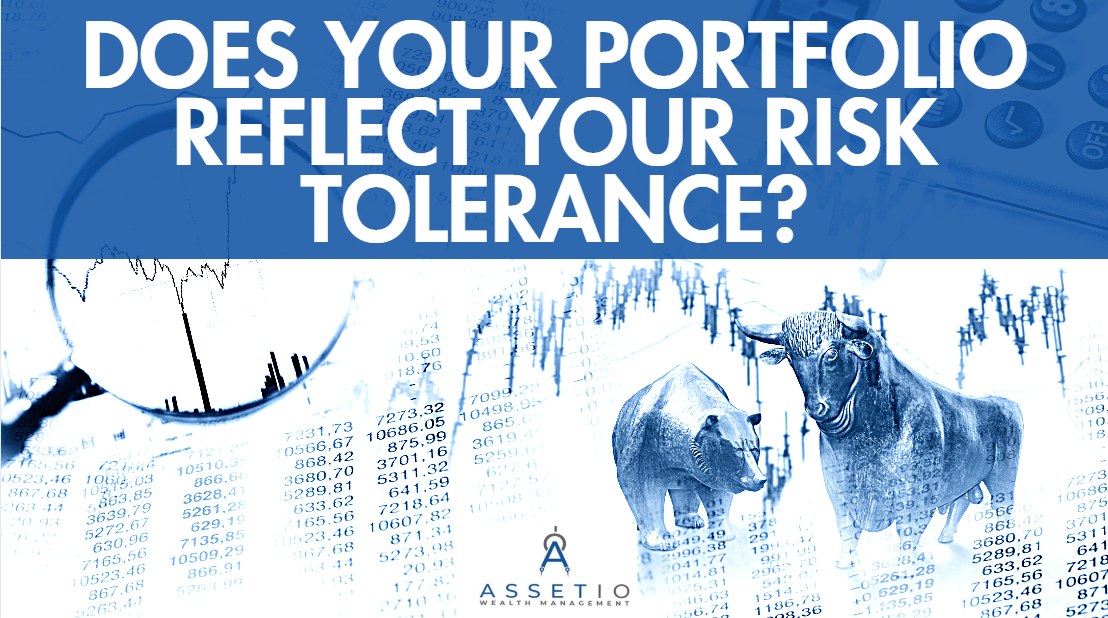 Does Your Portfolio Reflect Your Risk Tolerance?