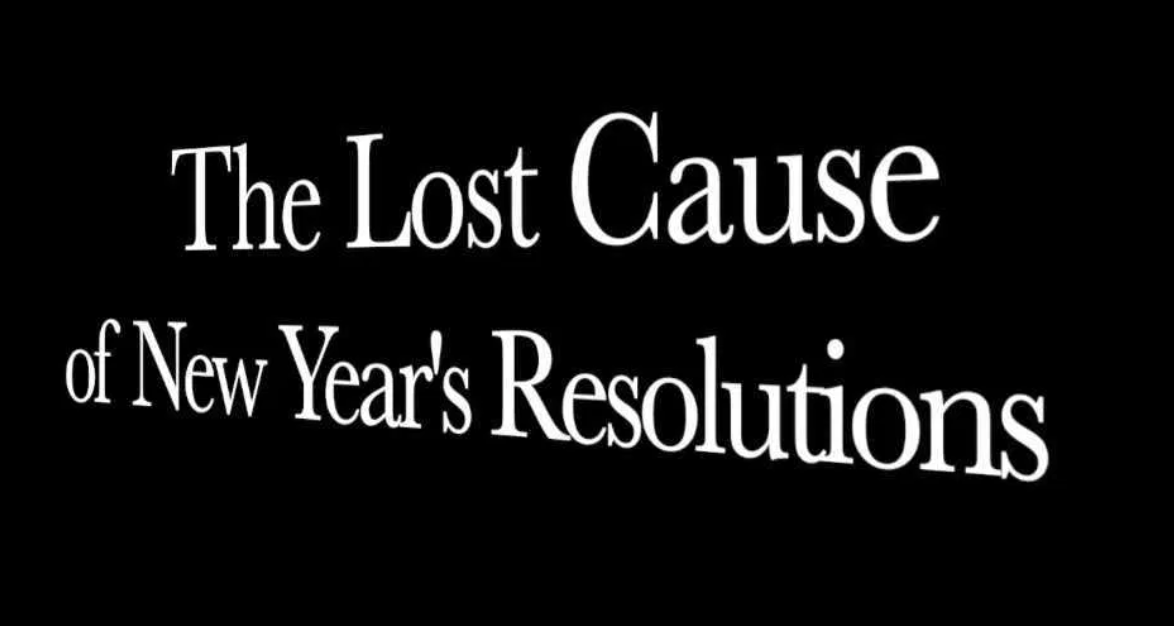 The Lost Cause of New Year's Resolutions