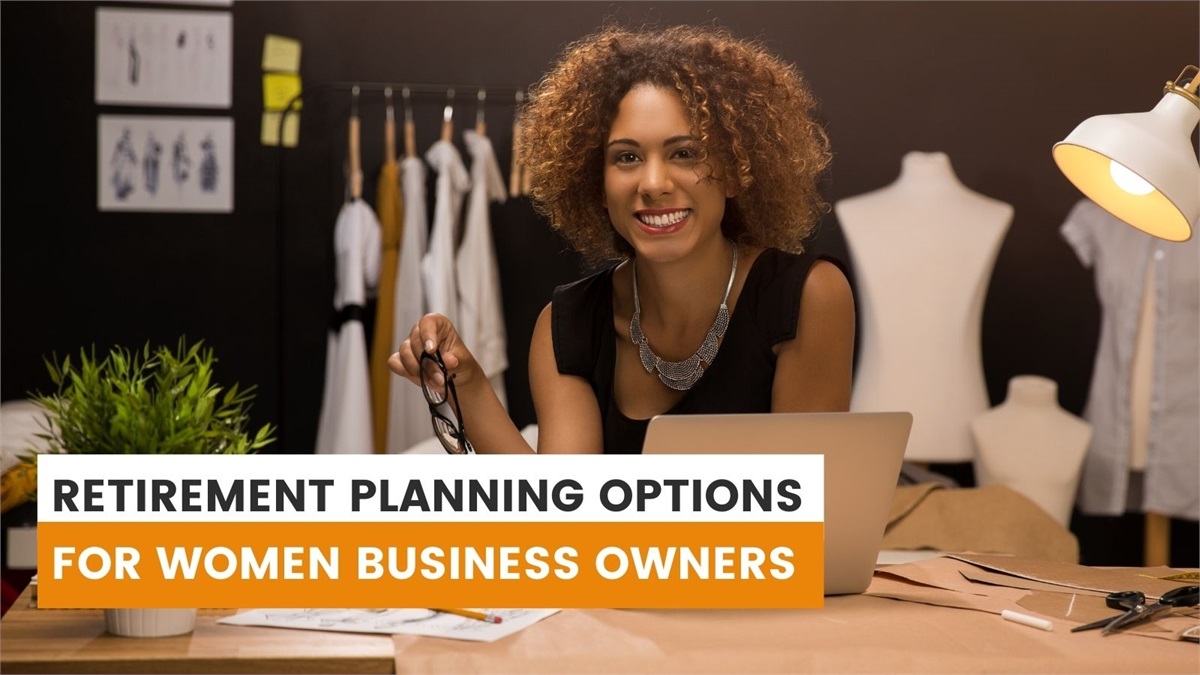 Retirement Planning - Options for Women Business Owners