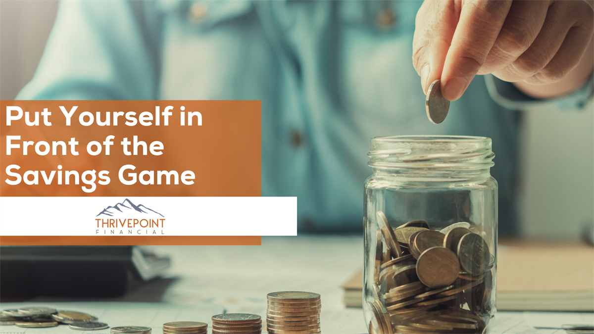 Put Yourself in Front of the Savings Game