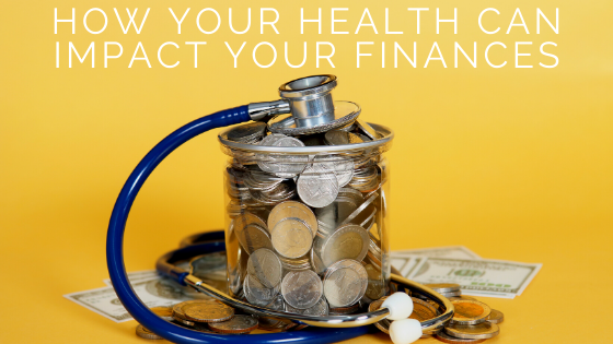 How Your Health Can Impact Your Finances
