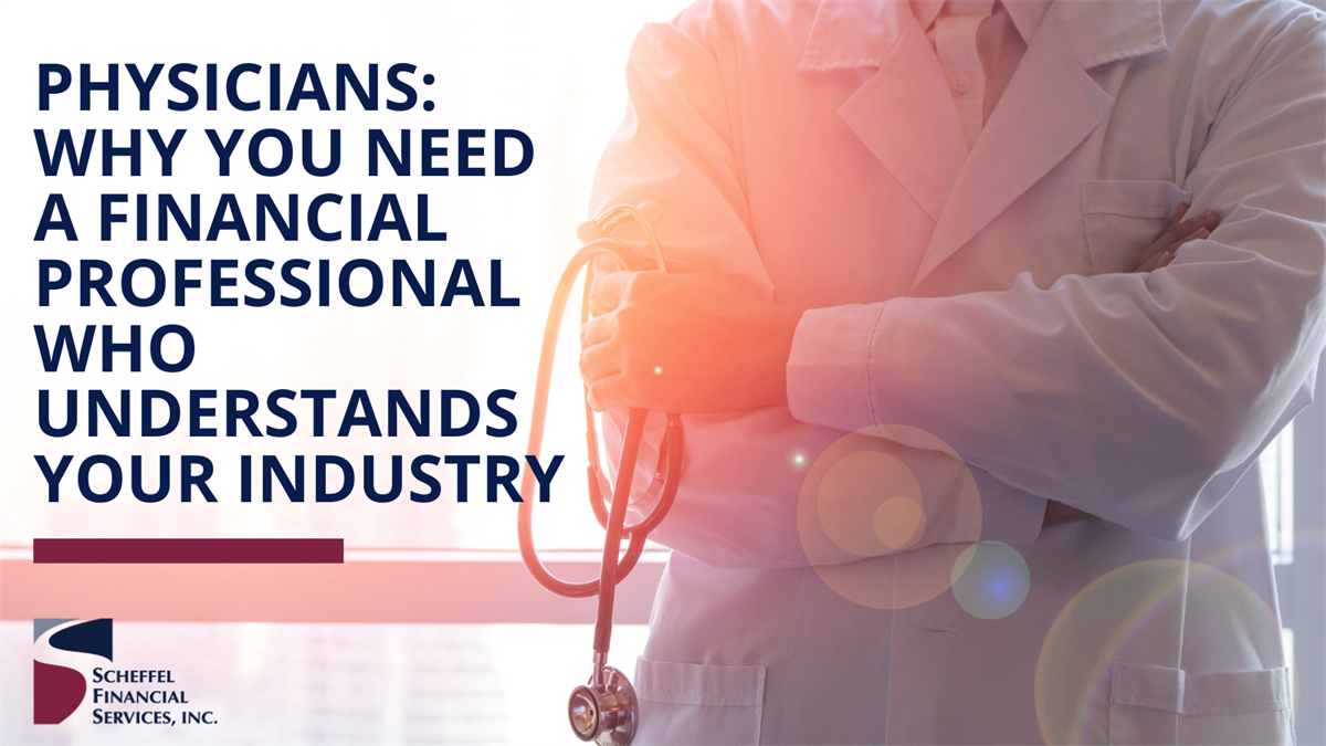 Physicians: Why You Need a Financial Professional Who Understands Your Industry