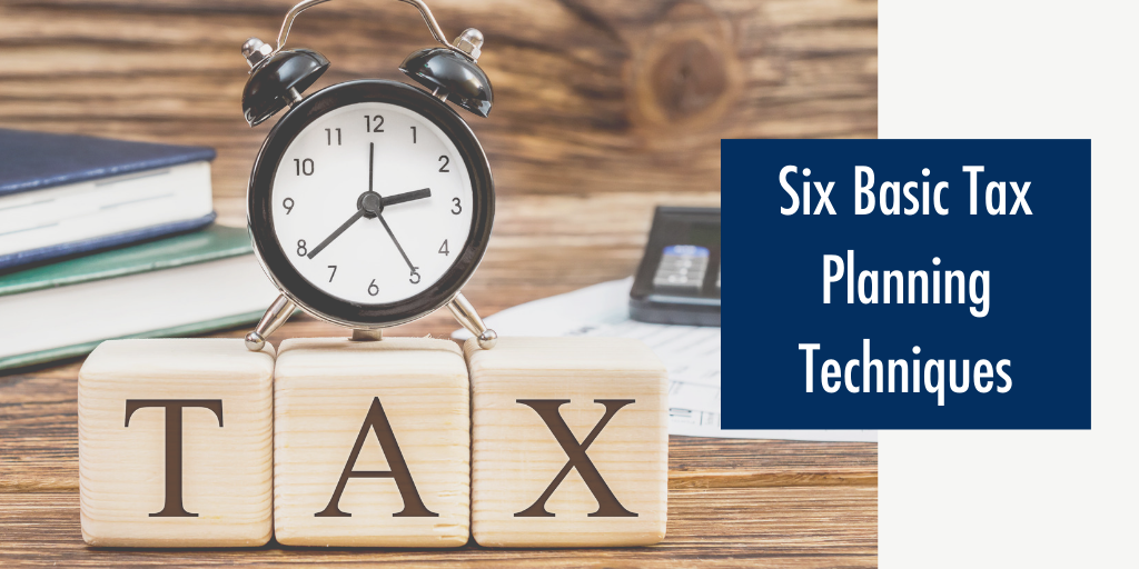 Six Basic Tax Planning Techniques Charton Financial Group