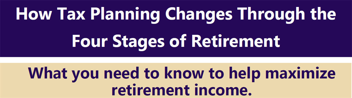 How Tax Planning Changes Through the Four Stages of Retirement