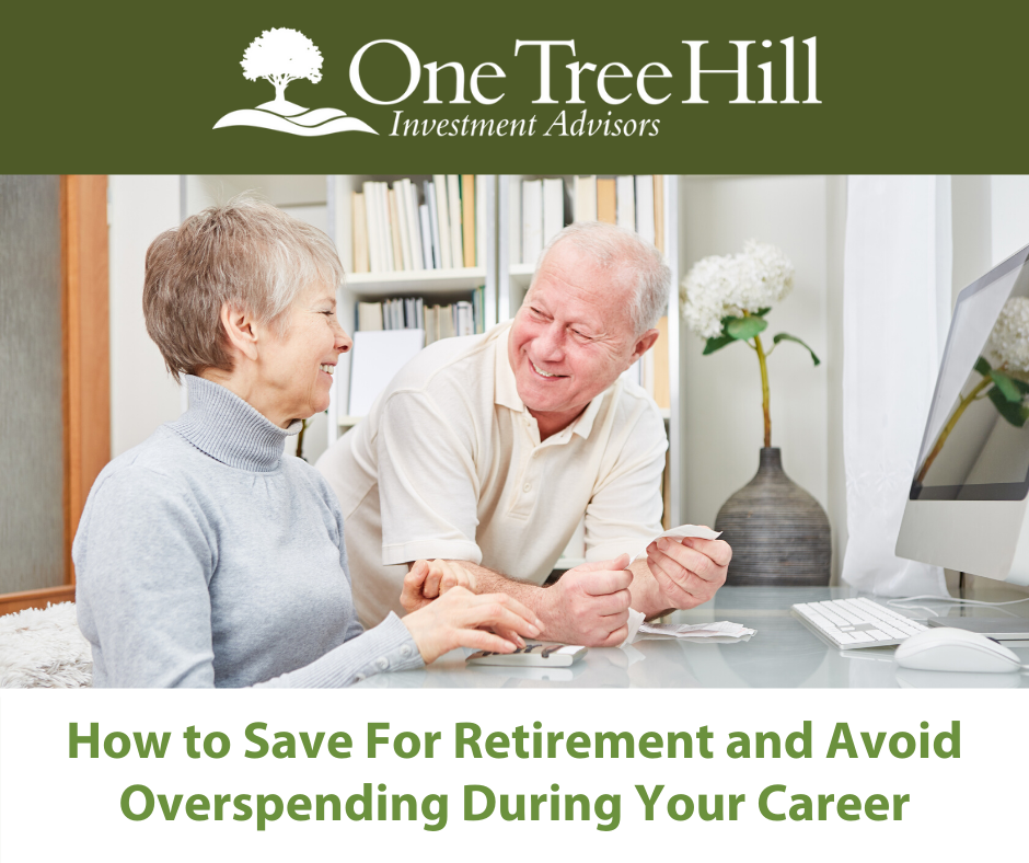 How to Save For Retirement and Avoid Overspending During Your Career