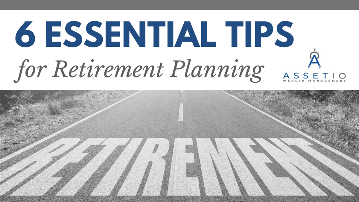 6 Essential Tips for Retirement Planning