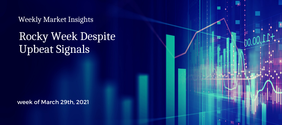 Weekly Market Insights: Rocky Week Despite Upbeat Signals