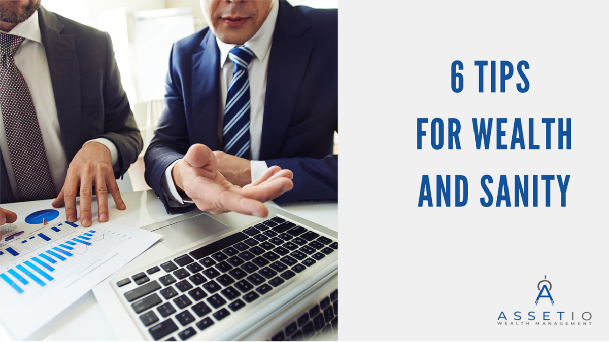 Six Tips for Wealth & Sanity