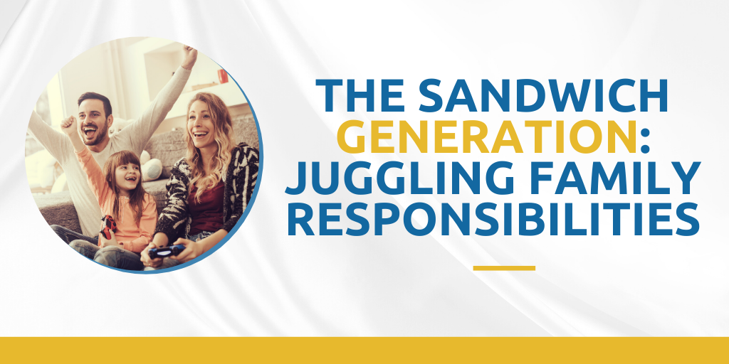 The Sandwich Generation: Juggling Family Responsibilities