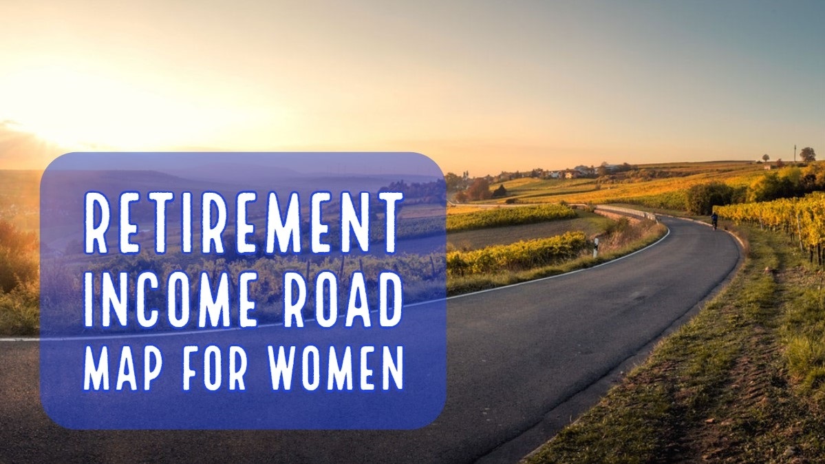A Retirement Income Road Map for Women