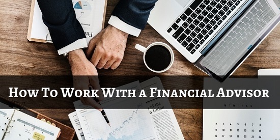 How To Work With a Financial Advisor